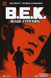 B.E.K. Black eyed kids. Vol. 2: adulti, Gli.