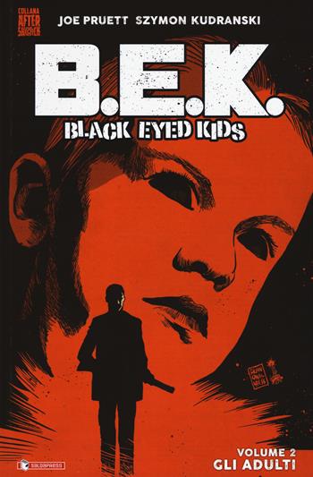 B.E.K. Black eyed kids. Vol. 2: adulti, Gli. - Joe Pruett - Libro SaldaPress 2018, Aftershock | Libraccio.it