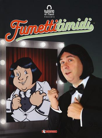 Ruggero de i Timidi presenta: Fumetti timidi  - Libro SaldaPress 2018 | Libraccio.it