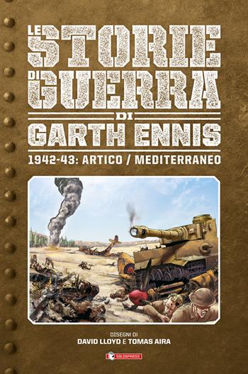 Storie di guerra. Vol. 3: 1942-43: Artico/Mediterraneo - Garth Ennis - Libro SaldaPress 2019 | Libraccio.it