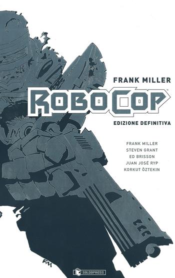 Robocop. Ediz. definitiva - Frank Miller - Libro SaldaPress 2019 | Libraccio.it