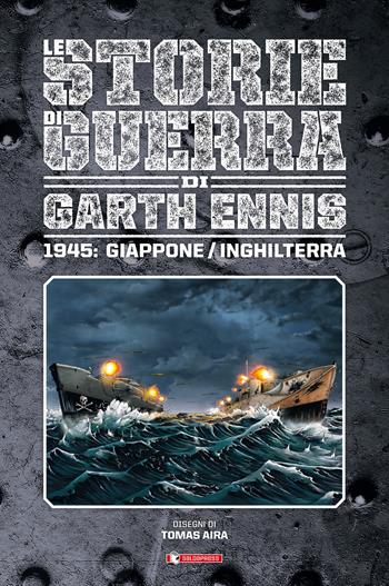 Storie di guerra. Vol. 6: 1945: Giappone/Inghilterra. - Garth Ennis - Libro SaldaPress 2020 | Libraccio.it