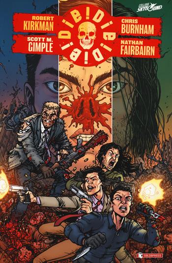 Die! die! die!. Vol. 1 - Robert Kirkman, Scott M. Gimple, Chris Burnham - Libro SaldaPress 2019, Skybound | Libraccio.it