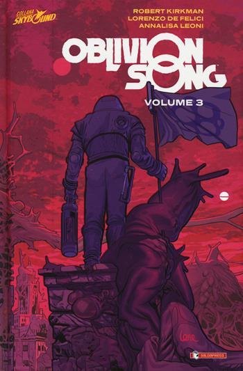 Oblivion song. Vol. 3 - Robert Kirkman, Lorenzo De Felici - Libro SaldaPress 2019, Skybound | Libraccio.it