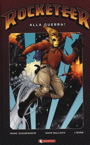 Alla guerra! Rocketeer - Marc Guggenheim, Dave Bullock, J Bone - Libro SaldaPress 2020 | Libraccio.it