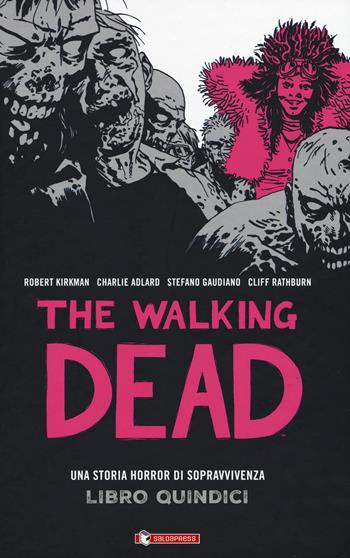 The walking dead. Vol. 15 - Robert Kirkman, Tony Moore, Charlie Adlard - Libro SaldaPress 2019 | Libraccio.it