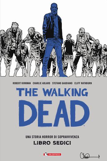 The walking dead. Vol. 16 - Robert Kirkman - Libro SaldaPress 2020 | Libraccio.it