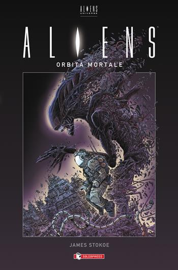 Aliens. Orbita mortale - James Stokoe - Libro SaldaPress 2020, Aliens Universe | Libraccio.it