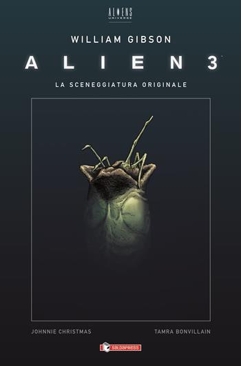 Alien 3. La sceneggiatura originale - William Gibson, Johnnie Christmas - Libro SaldaPress 2020 | Libraccio.it