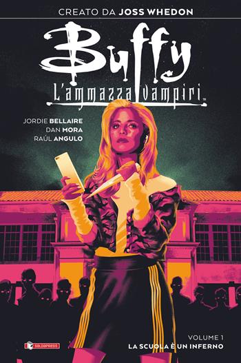 Buffy. L'ammazzavampiri. Vol. 1: La scuola è un inferno - Joss Whedon, Jordie Bellaire - Libro SaldaPress 2020 | Libraccio.it