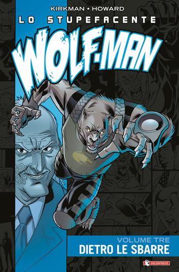 Lo stupefacente Wolf-Man. Vol. 3: Dietro le sbarre - Robert Kirkman, Jason Howard - Libro SaldaPress 2023 | Libraccio.it