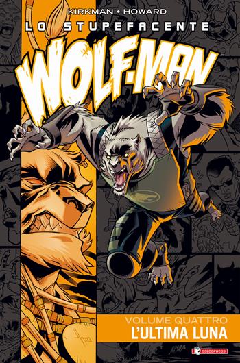Lo stupefacente Wolf-Man. Vol. 4: L' ultima luna - Robert Kirkman, Jason Howard - Libro SaldaPress 2023 | Libraccio.it