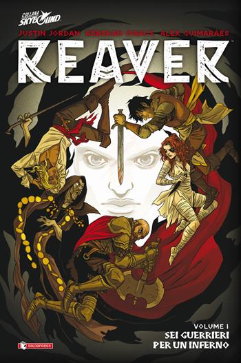 Reaver. Vol. 1: Sei guerrieri per un inferno. - Justin Jordan - Libro SaldaPress 2020 | Libraccio.it