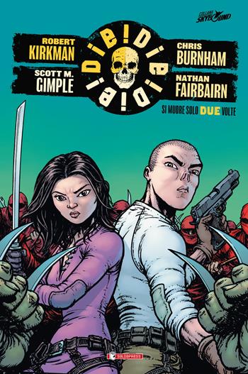 Die! die! die!. Vol. 2: Si muore solo due volte. - Robert Kirkman, Scott M. Gimple, Chris Burnham - Libro SaldaPress 2021 | Libraccio.it