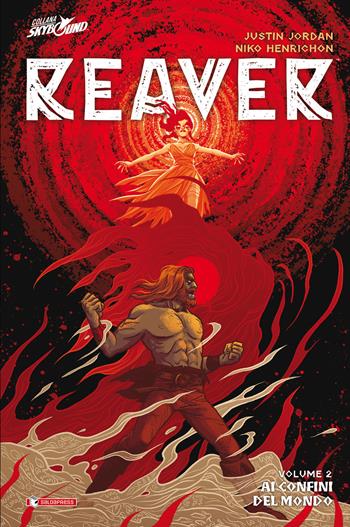 Reaver. Vol. 2: Ai confini del mondo. - Justin Jordan - Libro SaldaPress 2021 | Libraccio.it