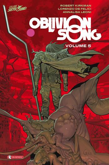 Oblivion song. Vol. 5 - Robert Kirkman, Lorenzo De Felici - Libro SaldaPress 2021 | Libraccio.it