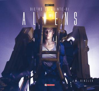 Dietro le quinte di «Aliens». Ediz. a colori - Jonathan W. Rinzler - Libro SaldaPress 2021, Widescreen | Libraccio.it