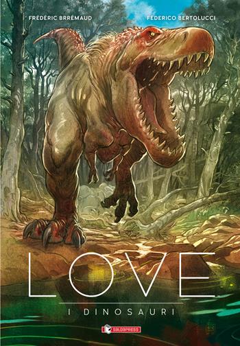 I dinosauri. Love - Frédéric Brrémaud - Libro SaldaPress 2021 | Libraccio.it