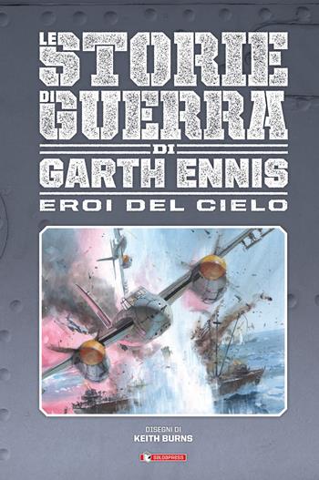 Gli eroi del cielo. Le storie di guerra - Garth Ennis, Federico Bertolucci - Libro SaldaPress 2021 | Libraccio.it
