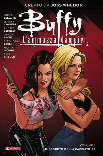 Buffy. L'ammazzavampiri. Vol. 6: Il segreto della cacciatrice - Joss Whedon, Jordie Bellaire - Libro SaldaPress 2022 | Libraccio.it