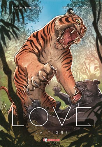 La tigre. Love - Frédéric Brrémaud - Libro SaldaPress 2022 | Libraccio.it