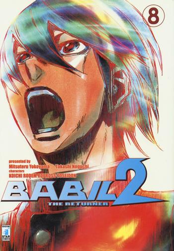 Babil II. The returner. Vol. 8 - Mitsuteru Yokoyama, Takashi Noguchi - Libro Star Comics 2014, Storie di Kappa | Libraccio.it