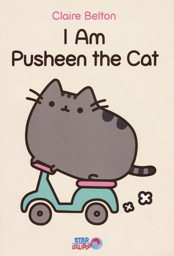 I am Pusheen the cat - Claire Belton - Libro Star Comics 2015 | Libraccio.it