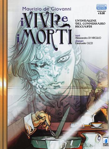 I vivi e i morti. Un'indagine del commissario Ricciardi - Maurizio Di Giovanni, Alessandro Di Virgilio, Emanuele Gizzi - Libro Star Comics 2015, Graphic novel | Libraccio.it