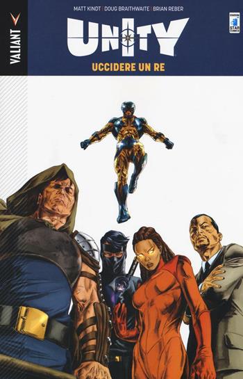 Uccidere un re. Unity. Vol. 1 - Matt Kindt, Dougie Braithwaite, Brian Reber - Libro Star Comics 2016, Valiant | Libraccio.it