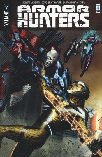 Armor Hunters - Robert Venditti, Dougie Braithwaite - Libro Star Comics 2016, Valiant | Libraccio.it