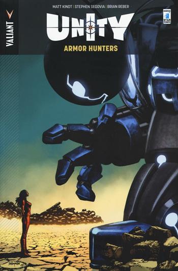 Armor Hunters. Unity. Vol. 3 - Matt Kindt, Stephen Segovia, Brian Reber - Libro Star Comics 2016, Valiant | Libraccio.it