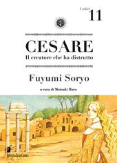 Cesare. Il creatore che ha distrutto. Vol. 11