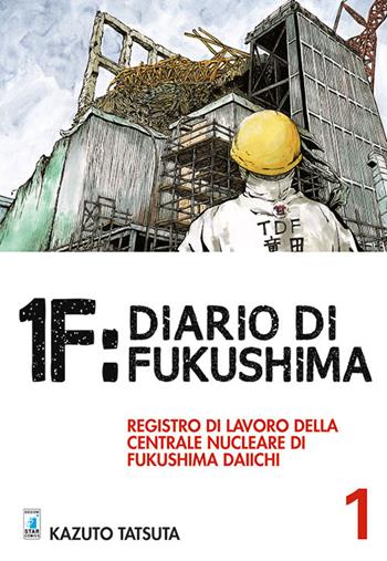 1F:Diario di Fukushima. Vol. 1 - Kazuto Tatsuta - Libro Star Comics 2016, Must | Libraccio.it