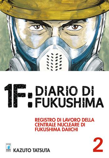 1F:Diario di Fukushima. Vol. 2 - Kazuto Tatsuta - Libro Star Comics 2016, Must | Libraccio.it