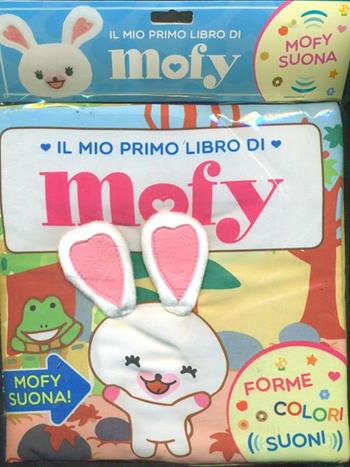 Il mio primo libro di Mofy. Ediz. illustrata  - Libro Gallucci Centauria 2014 | Libraccio.it