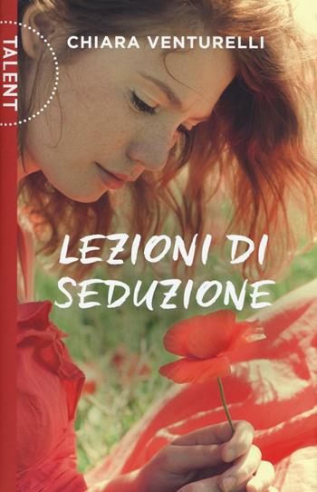 Lezioni di seduzione - Chiara Venturelli - Libro Gallucci Centauria 2016, Talent | Libraccio.it