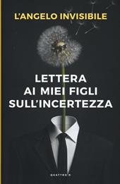 Lettera ai miei figli sull'incertezza