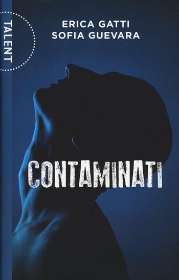 Contaminati - Erica Gatti, Sofia Guevara - Libro Gallucci Centauria 2016, Talent | Libraccio.it