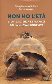 Non ho l'età. Storie, scienza e speranze della nuova longevità