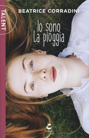 Io sono la pioggia - Beatrice Corradini - Libro Gallucci Centauria 2017, Talent | Libraccio.it