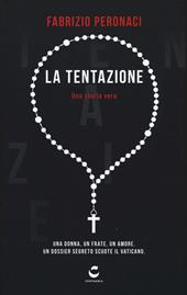 La tentazione. Una donna, un frate, un amore. Un dossier segreto scuote il Vaticano