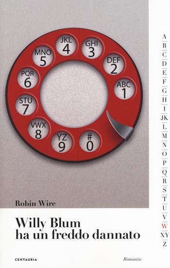 Willy Blum ha un freddo dannato - Robin Wire - Libro Gallucci Centauria 2018 | Libraccio.it