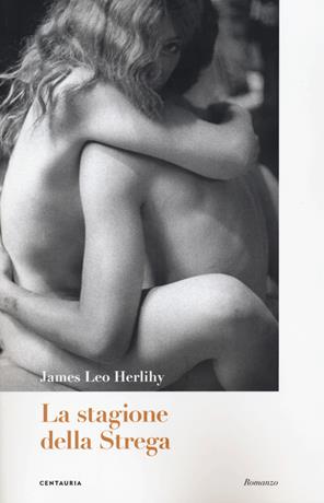 La stagione della strega - James Leo Herlihy - Libro Gallucci Centauria 2019 | Libraccio.it