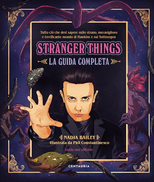 Stranger Things. La guida completa - Nadia Bailey - Libro Centauria 2019