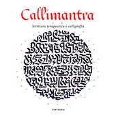 Callimantra. Scrittura terapeutica e calligrafia. Ediz. illustrata