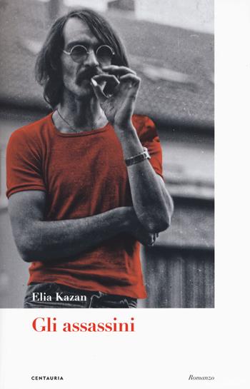 Gli assassini - Elia Kazan - Libro Gallucci Centauria 2019 | Libraccio.it