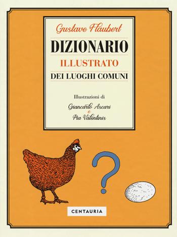 Dizionario illustrato dei luoghi comuni. Ediz. a colori - Gustave Flaubert - Libro Gallucci Centauria 2019 | Libraccio.it