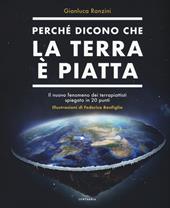 Perché dicono che la terra è piatta. Il nuovo fenomeno dei terrapiattisti spiegato in 20 punti