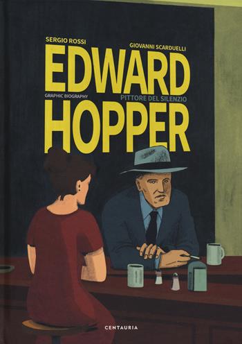 Edward Hopper. Pittore del silenzio - Sergio Rossi, Sergio Rossi - Libro Centauria 2019 | Libraccio.it