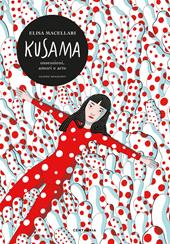 Kusama. Ossessioni, passione, arte